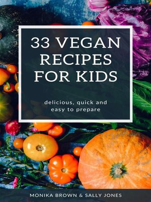 cover image of 33 VEGAN RECIPES FOR KIDS